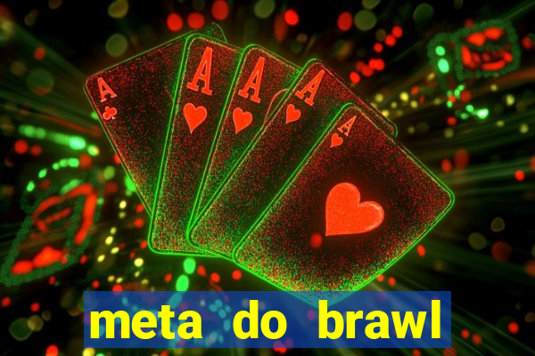 meta do brawl stars 2024